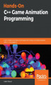 Okładka książki: Hands-On C++ Game Animation Programming