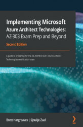 Okładka: Implementing Microsoft Azure Architect Technologies: AZ-303 Exam Prep and Beyond