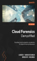 Okładka książki: Cloud Forensics Demystified. Decoding cloud investigation complexities for digital forensic professionals