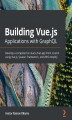 Okładka książki: Building Vue.js Applications with GraphQL