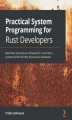 Okładka książki: Practical System Programming for Rust Developers