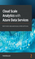 Okładka książki: Cloud Scale Analytics with Azure Data Services