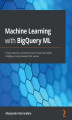 Okładka książki: Machine Learning with BigQuery ML