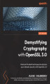 Okładka książki: Demystifying Cryptography with OpenSSL 3.0