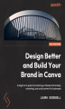 Okładka książki: Design Better and Build Your Brand in Canva