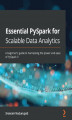Okładka książki: Essential PySpark for Scalable Data Analytics