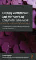 Okładka książki: Extending Microsoft Power Apps with Power Apps Component Framework