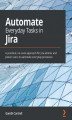 Okładka książki: Automate Everyday Tasks in Jira