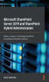 Okładka książki: Microsoft SharePoint Server 2019 and SharePoint Hybrid Administration