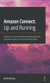 Okładka książki: Amazon Connect: Up and Running