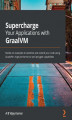 Okładka książki: Supercharge Your Applications with GraalVM
