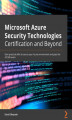 Okładka książki: Microsoft Azure Security Technologies Certification and Beyond