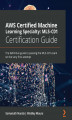 Okładka książki: AWS Certified Machine Learning Specialty: MLS-C01 Certification Guide
