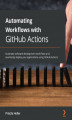 Okładka książki: Automating Workflows with GitHub Actions