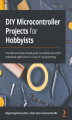 Okładka książki: DIY Microcontroller Projects for Hobbyists