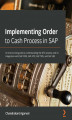 Okładka książki: Implementing Order to Cash Process in SAP