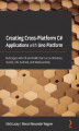 Okładka książki: Creating Cross-Platform C# Applications with Uno Platform