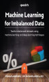 Okładka książki: Machine Learning for Imbalanced Data. Tackle imbalanced datasets using machine learning and deep learning techniques