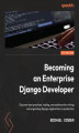 Okładka książki: Becoming an Enterprise Django Developer