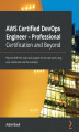 Okładka książki: AWS Certified DevOps Engineer - Professional Certification and Beyond