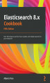 Okładka książki: Elasticsearch 8.x Cookbook - Fifth Edition
