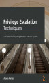 Okładka książki: Privilege Escalation Techniques
