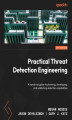 Okładka książki: Practical Threat Detection Engineering. A hands-on guide to planning, developing, and validating detection capabilities