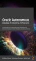 Okładka książki: Oracle Autonomous Database in Enterprise Architecture