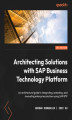 Okładka książki: Architecting Solutions with SAP Business Technology Platform