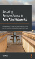 Okładka książki: Securing Remote Access in Palo Alto Networks