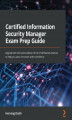 Okładka książki: Certified Information Security Manager Exam Prep Guide