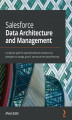 Okładka książki: Salesforce Data Architecture and Management