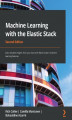 Okładka książki: Machine Learning with the Elastic Stack