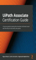 Okładka książki: UiPath Associate Certification Guide