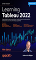 Okładka książki: Learning Tableau 2022 - Fifth Edition