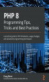 Okładka książki: PHP 8 Programming Tips, Tricks and Best Practices