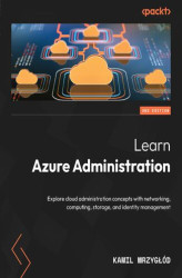 Okładka: Learn Azure Administration. Explore cloud administration concepts with networking, computing, storage, and identity management - Second Edition