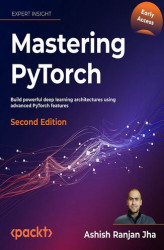Okładka: Mastering Pytorch. Build powerful deep learning architectures using advanced PyTorch features - Second Edition