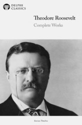 Okładka: Delphi Complete Works of Theodore Roosevelt