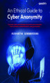 Okładka książki: An Ethical Guide to Cyber Anonymity