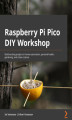 Okładka książki: Raspberry Pi Pico DIY Workshop