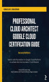 Okładka książki: Professional Cloud Architect Google Cloud Certification Guide - Second Edition