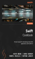 Okładka książki: Swift Cookbook. Proven recipes for developing robust iOS applications with Swift 5.9 - Third Edition