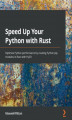 Okładka książki: Speed Up Your Python with Rust