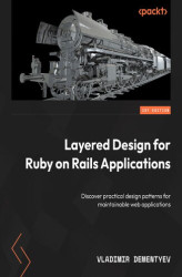 Okładka: Layered Design for Ruby on Rails Applications. Discover practical design patterns for maintainable web applications