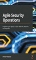 Okładka książki: Agile Security Operations