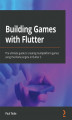 Okładka książki: Building Games with Flutter