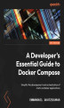 Okładka książki: A Developer's Essential Guide to Docker Compose