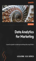 Okładka książki: Data Analytics for Marketing.  A practical guide to analyzing marketing data using Python