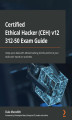 Okładka książki: Certified Ethical Hacker (CEH) v12 312-50 Exam Guide